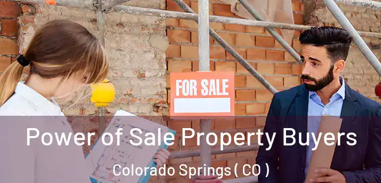  Power of Sale Property Buyers Colorado Springs ( CO )